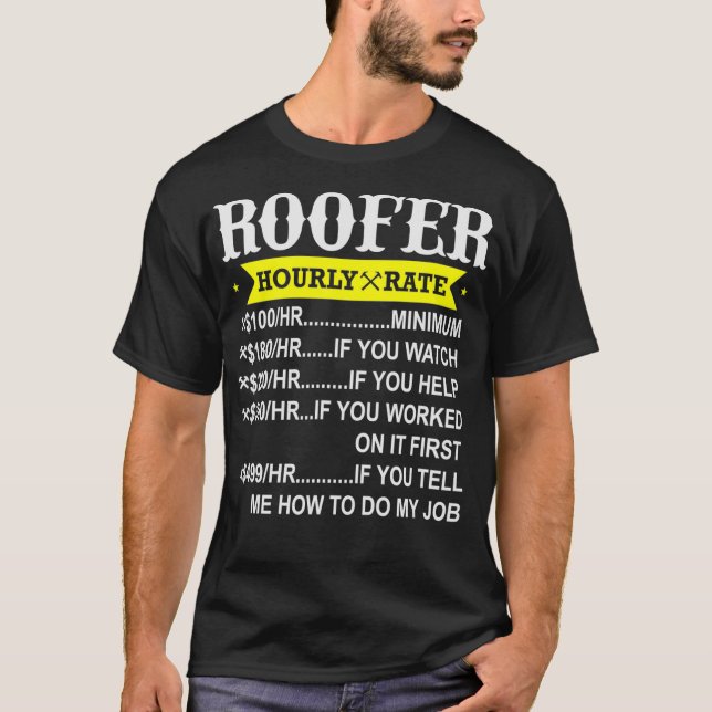 Roofer Timme Rate Funny Gift Roofing Conentrepreni T Shirt (Framsida)