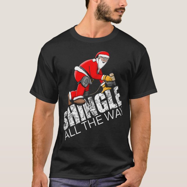 Roofing Christmas Shingle All the Way Quote Roofer T Shirt (Framsida)