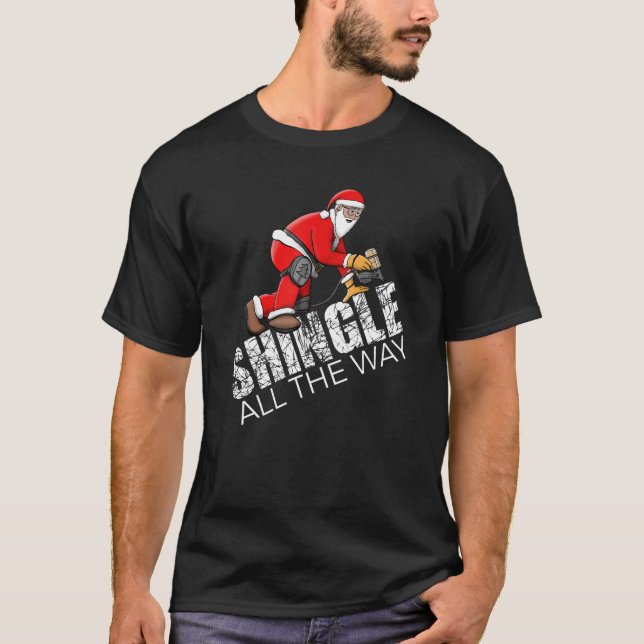 Roofing jul Shingle All Way Quote Roofer T Shirt (Framsida)