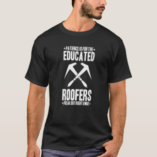 Roofing Patience Tak Tiler Roofer T Shirt