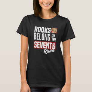 Rooks Belong on the 7rank Chess Checkmate R T Shirt