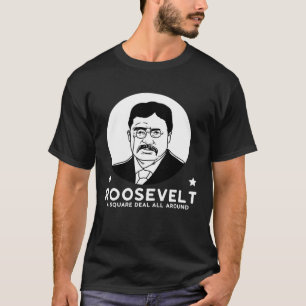 Roosevelt An All Round Fair Deal Progressive Party T Shirt