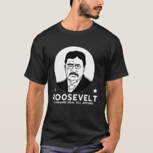 Roosevelt An All Round Fair Deal Progressive Party T Shirt