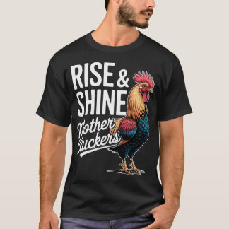 Rooster "Rise And Shine Mothercluckers" Funny Farm T Shirt