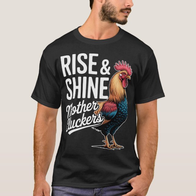 Rooster "Rise And Shine Mothercluckers" Funny Farm T Shirt (Framsida)