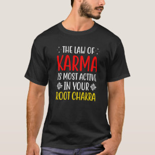 Root Chakra Chakra Law of Karma Chakra Attraktion T Shirt