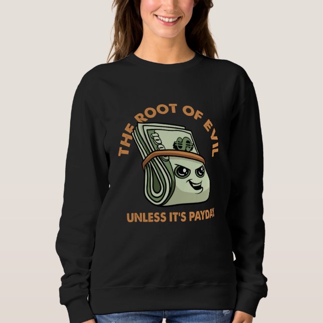 Root of Evil Unless It's Payday Dollar Bills Emplo T Shirt (Framsida)