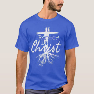 Rooted in Christ, Religious Christian Jesus T-Shir T Shirt