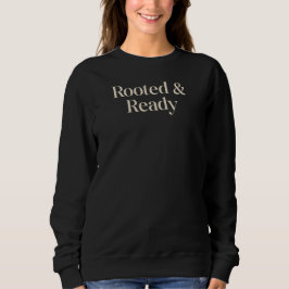 Rooted & Ready Meaningful Gift Quote Design T Shirt