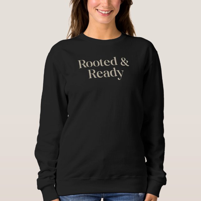 Rooted & Ready Meaningful Gift Quote Design T Shirt (Framsida)