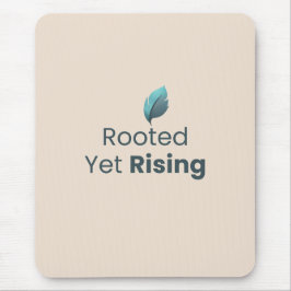 Rooted Yet Rising Minimal Motivational Mouse Pad Musmatta