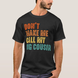 Ropa Graciosa No Me Hagas Llamar A Mi Primo Mayor T Shirt