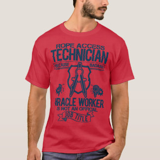 Rope Access Technician Funny Gift Humor T Shirt
