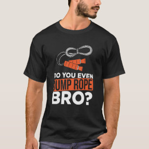 Rope Jumping for Hopping Rope Hopper Jump Rope Fi T Shirt