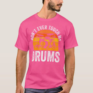 Rör aldrig mina Drums Drummer T Shirt