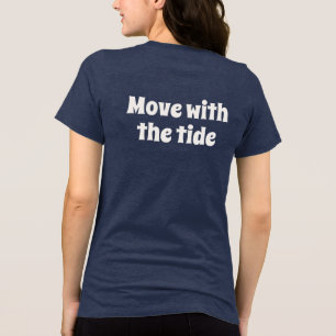 Rör Dig Med Tidvattnet Lugn Livsstil Text T-Shirt