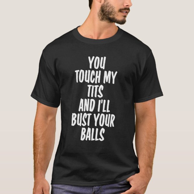Rör du mig och jag skjuter dig. t shirt (Framsida)