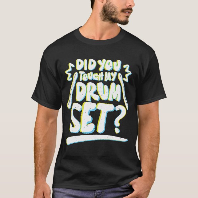 Rör du mina trummuppsättningsrummare? t shirt (Framsida)