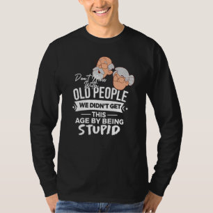 Rör inte gamla människor Vi blev inte gamla genom T Shirt