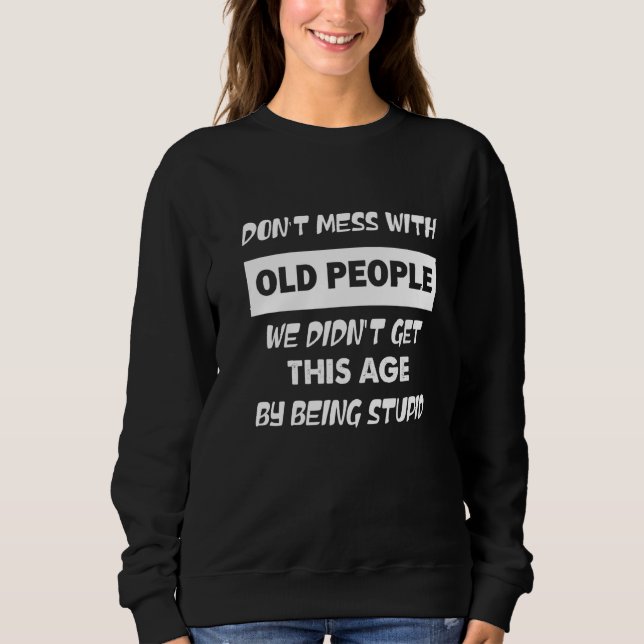 Rör inte gamla människor Vi kom inte till den här  T Shirt (Framsida)