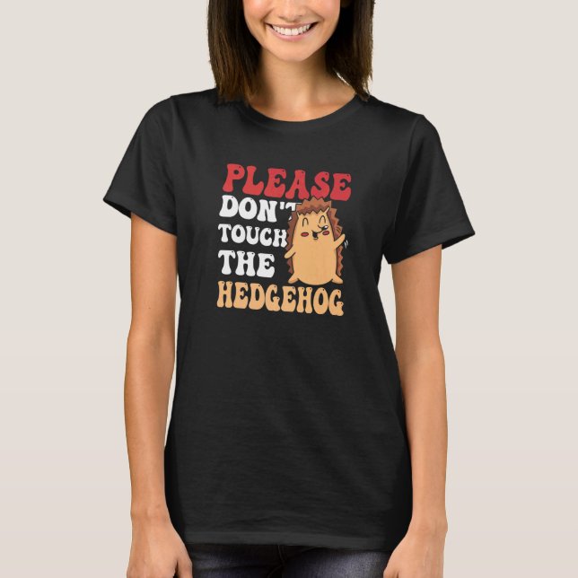 Rör inte Hedgehog Ord Pet Cute A T Shirt (Framsida)