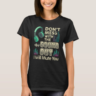 Rör Inte Ljudteknikern Jag Kommer Tysta Dig Musik T Shirt