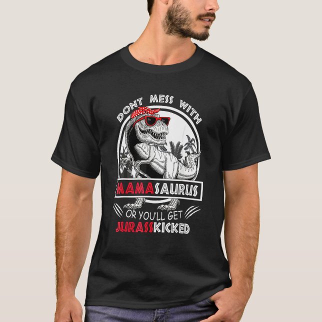 Rör Inte Mamasaurus Du Kommer Att Få Jurasskickad  T Shirt (Framsida)