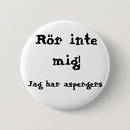 Rör inte mig! Aspergers Knapp