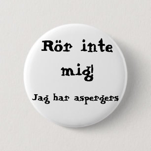 Rör inte mig! Aspergers Knapp
