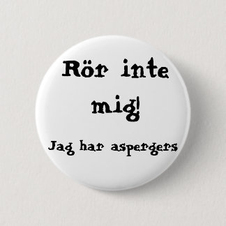 Rör inte mig! Aspergers Knapp