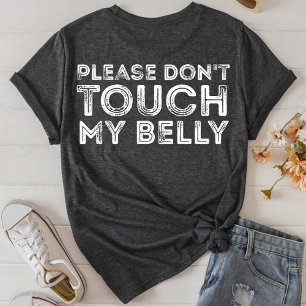 Rör inte min Belly Funny som säger T Shirt