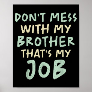 Rör Inte Min Bror Det Är Mitt Jobb Roliga Syskon Poster