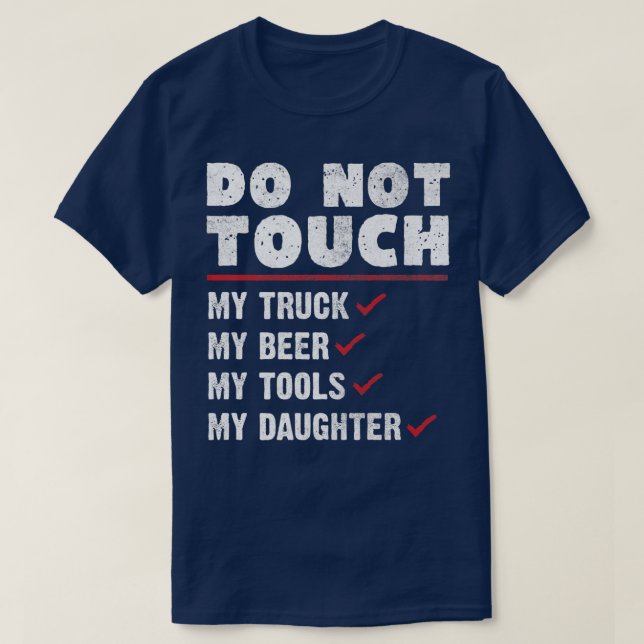Rör inte min Lastbil Beer Verktyg & Dotter - Truc T Shirt (Design framsida)