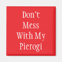 "Rör Inte Min Pierogi" Magnet