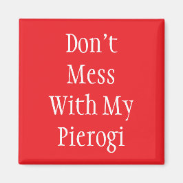 "Rör Inte Min Pierogi" Magnet