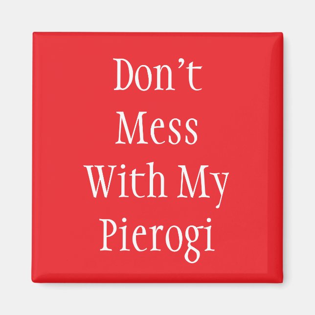"Rör Inte Min Pierogi" Magnet (Framsidan)