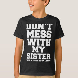 Rör Inte Min Syster Det Är Mitt Jobb Rolig Syster T Shirt