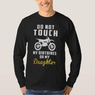 Rör inte mina Dirtbikes eller min dotter Hoodie Lo T Shirt