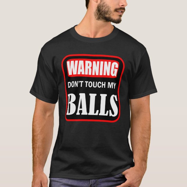 rör inte mina kulor t shirt (Framsida)