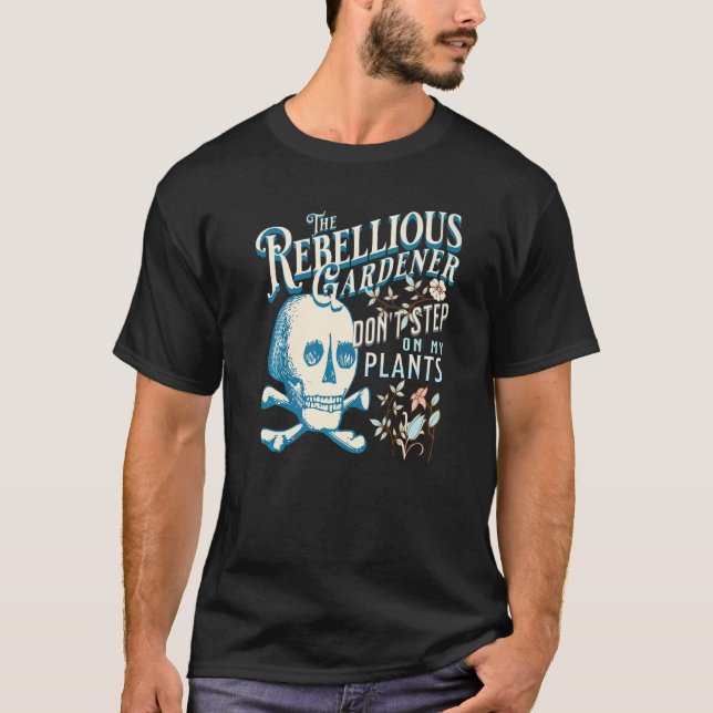 Rör Inte Mina Växter Rebellisk Trädgårdsmästare Dö T Shirt (Framsida)