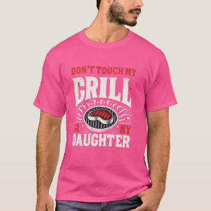 Rör inte mitt grill eller mitt dotterBBQ Funny Gri T Shirt