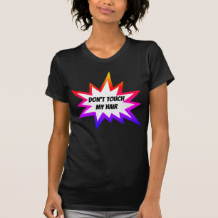 Rör inte mitt hår t shirt
