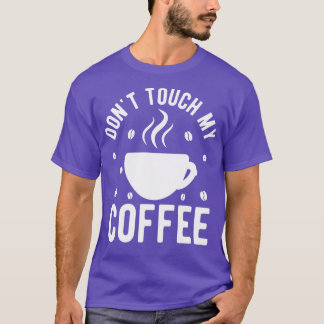 Rör inte mitt kaffe 1 t shirt