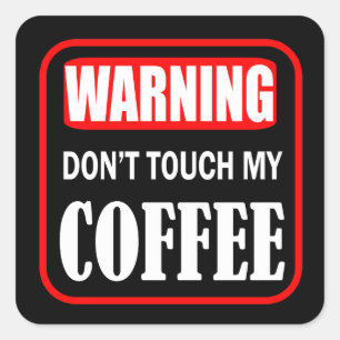 Rör inte mitt kaffe fyrkantigt klistermärke