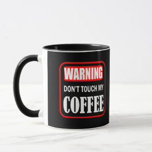 Rör inte mitt kaffe mugg