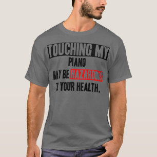 Rör inte mitt Piano-lustiga citat T Shirt