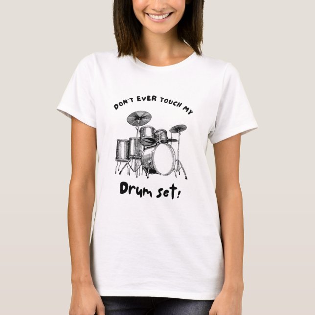 Rör Inte Mitt Trumset Rolig Musiker T Shirt (Framsida)