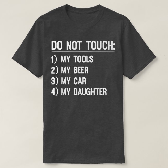 Rör inte mitt Verktyg eller min dotter Fars dag T Shirt (Design framsida)