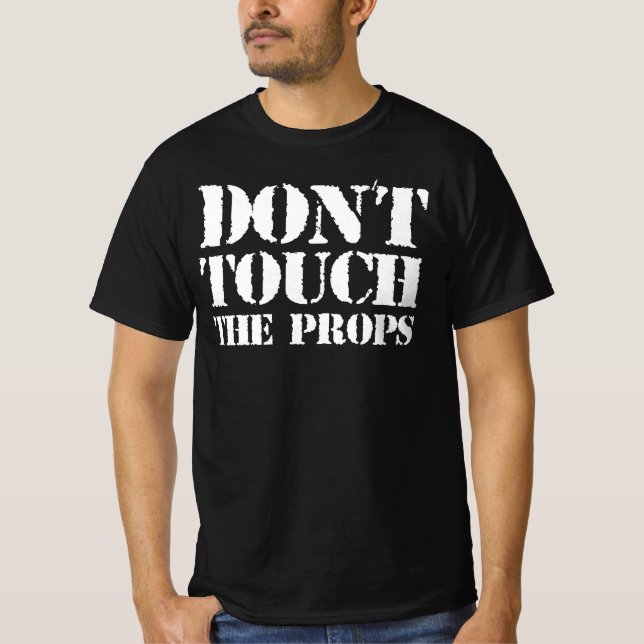 Rör inte propparna - är det ditt stöd? Ja T Shirt (Framsida)