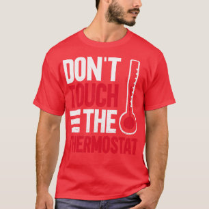Rör inte termostatfinalen Pappa Fars dag T Shirt